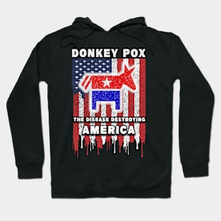 Donkey Pox The Disease Destroying America Hoodie